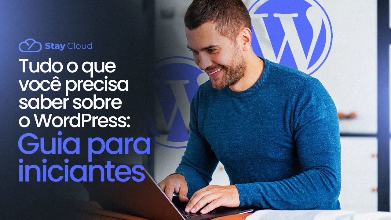 Tudo o que você precisa saber sobre o WordPress: Guia para iniciantes