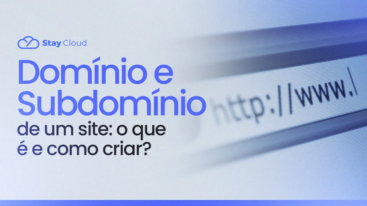 Domínio e Subdomínio de um site: o que é e como criar?