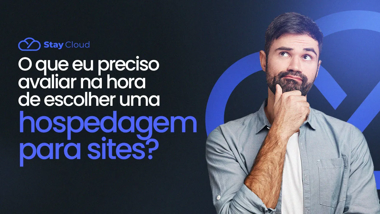 O que avaliar na hora de escolher uma hospedagem para sites?