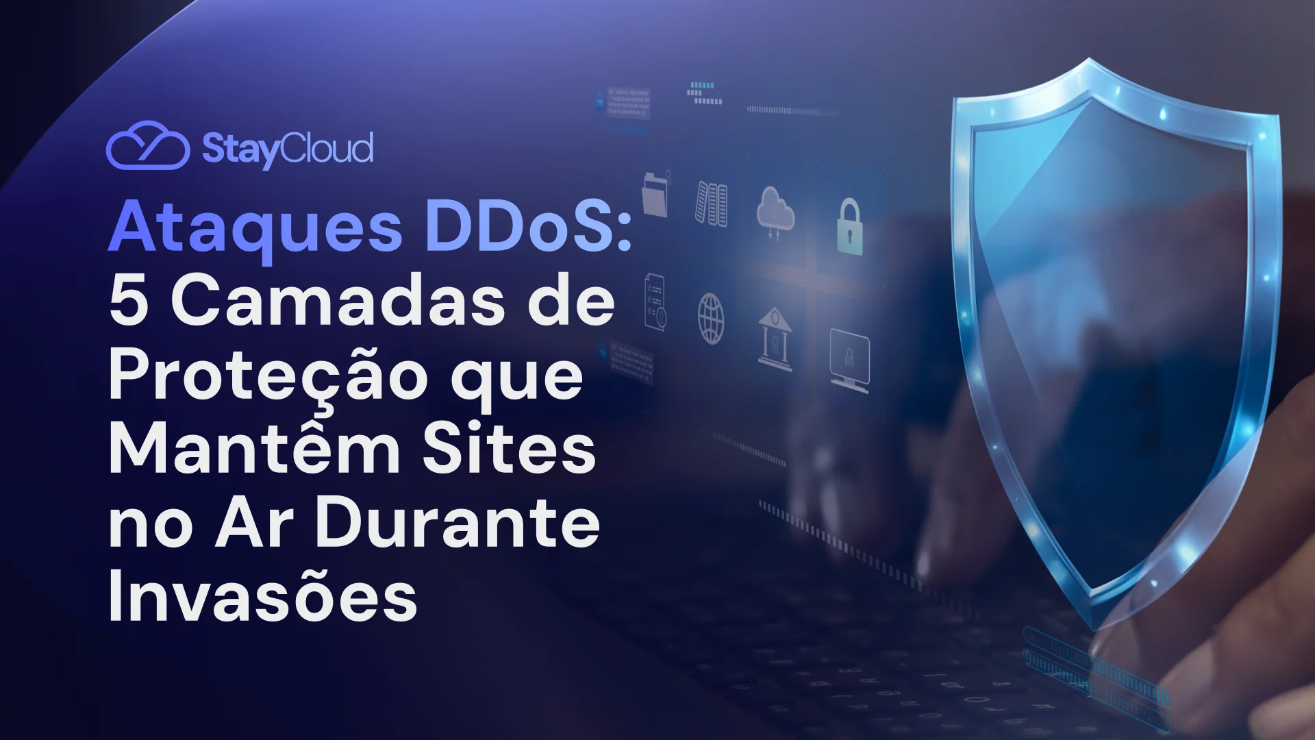 Ataques DDoS: 5 Camadas de Proteção que Mantêm Sites no Ar Durante Invasões