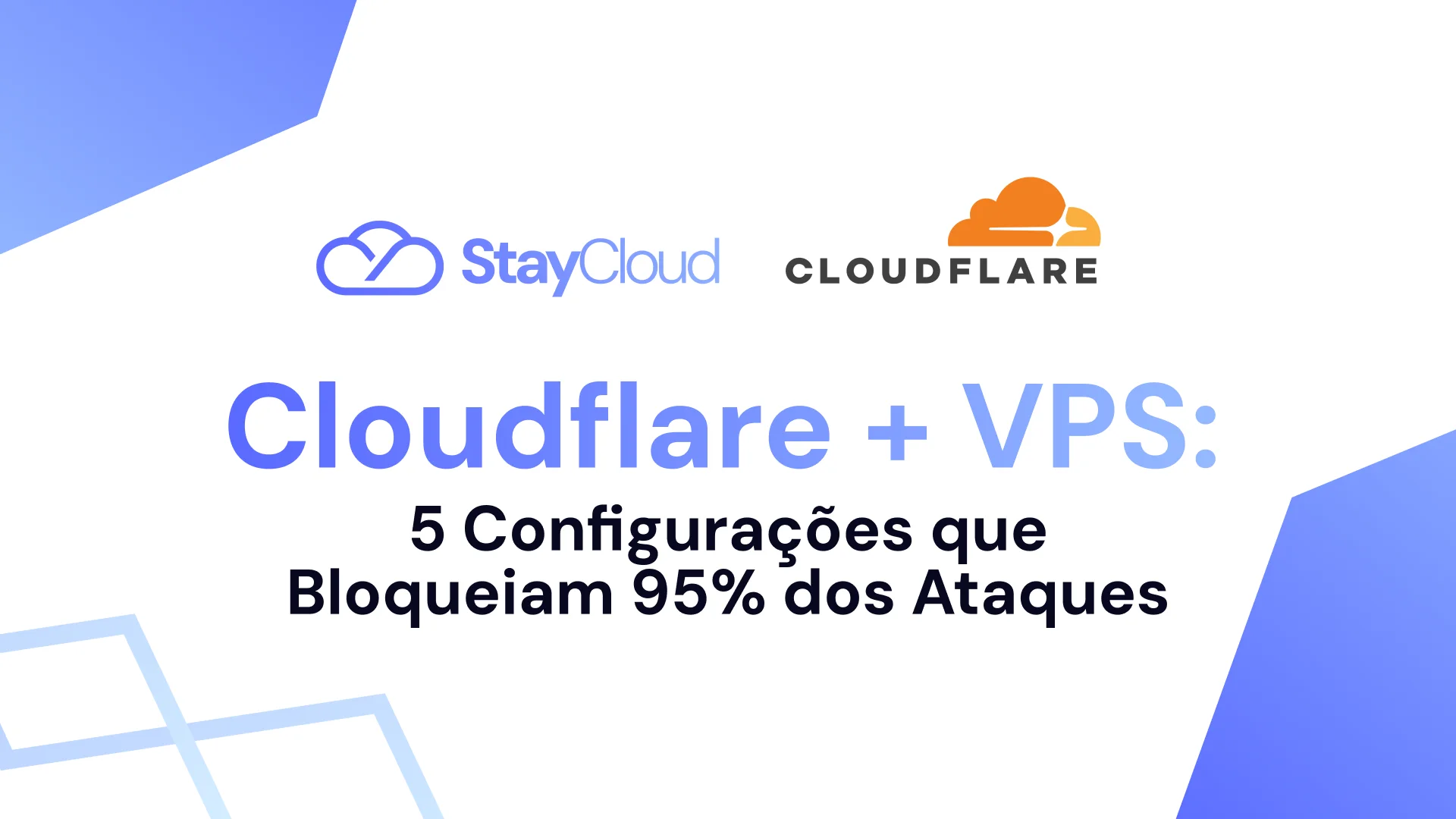 Cloudflare + VPS: 5 Configurações que Bloqueiam 95% dos Ataques