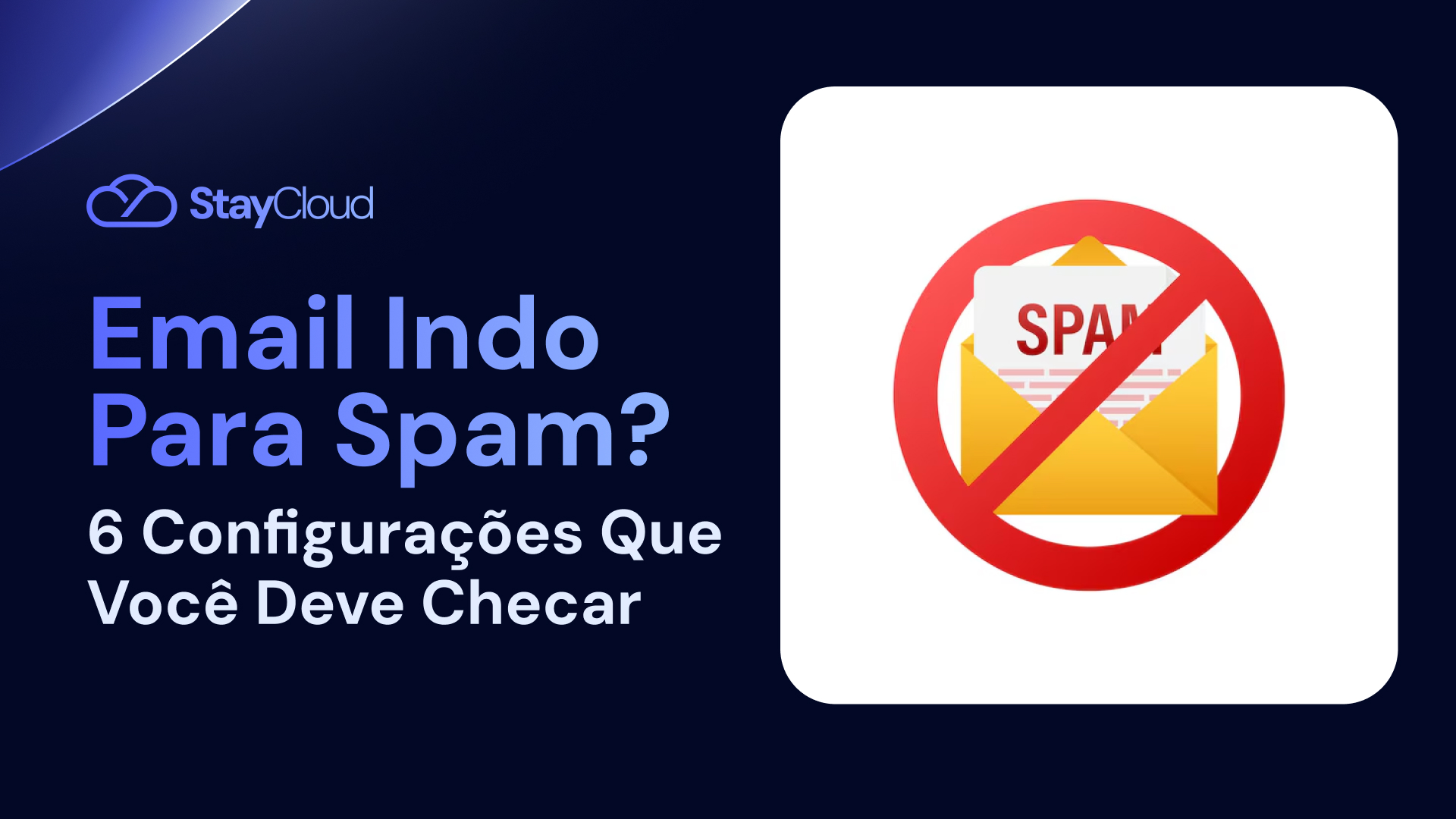 Email Indo Para Spam? 6 Configurações Que Você Deve Checar