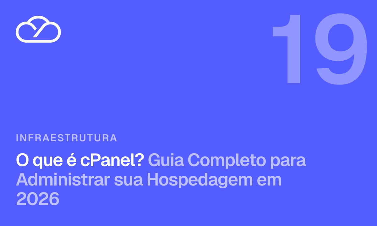 O que é cPanel? Guia Completo para Administrar sua Hospedagem em 2026
