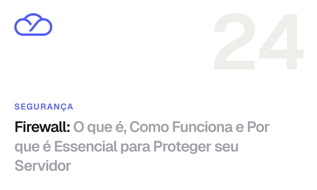 Firewall: O que é, Como Funciona e Por que é Essencial para Proteger seu Servidor