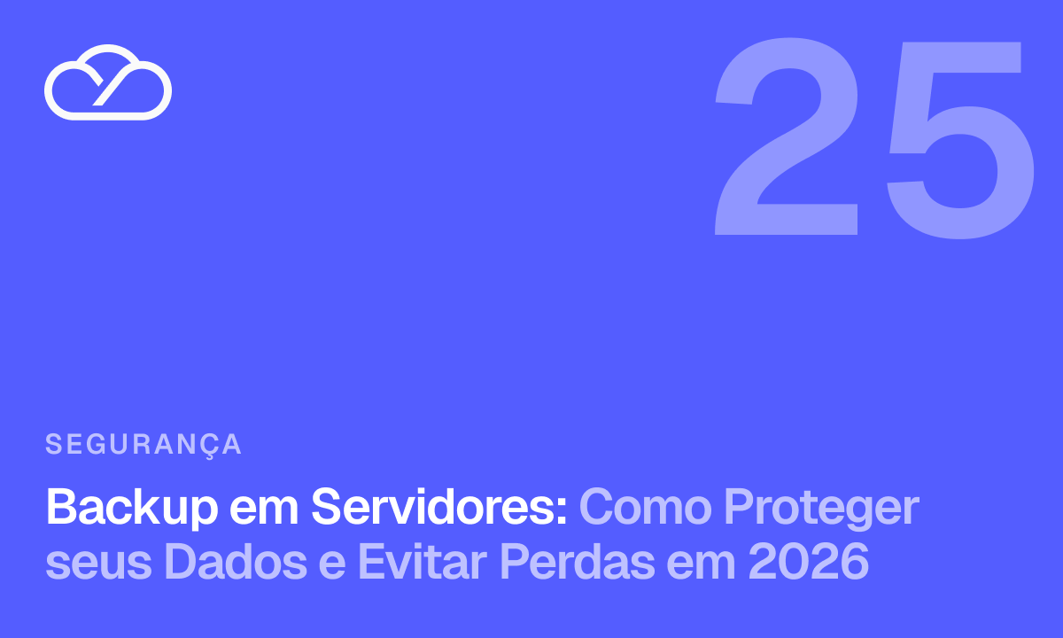 Backup em Servidores: Como Proteger seus Dados e Evitar Perdas em 2026