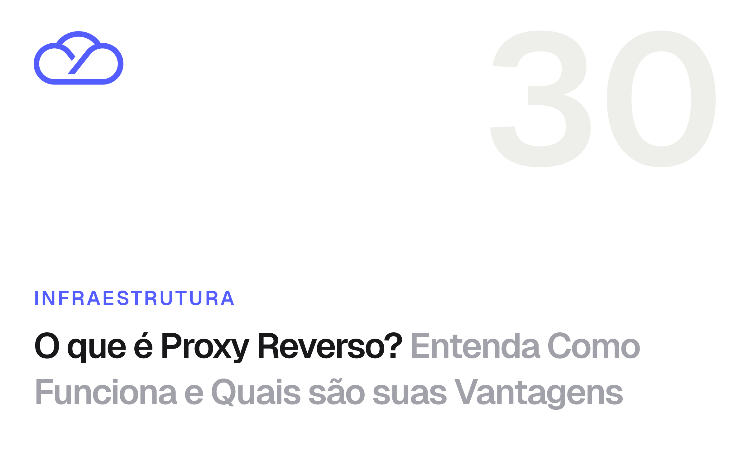 O que é Proxy Reverso? Entenda Como Funciona e Quais são suas Vantagens