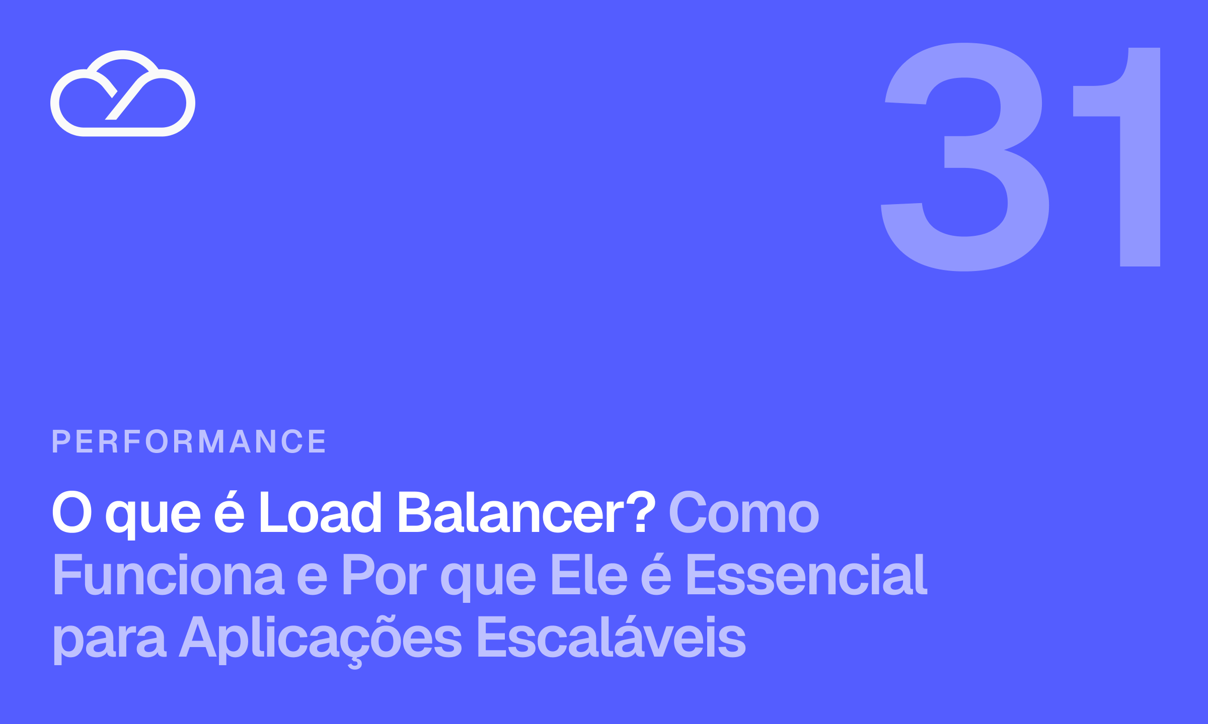 O que é Load Balancer? Como Funciona e Por que Ele é Essencial para Aplicações Escaláveis